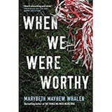 When We Were Worthy by Marybeth Mayhew Whalen: Evoking Emmy limited-series winner Big Little Lies, Whalen’s novel is about a Georgia town ripped apart when an outcast boy kills three cheerleaders in a car accident, bringing secrets and simmering tensions to the surface.—The Hollywood Reporter